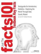 Studyguide for Introductory Statistics: Exploring the World Through Data by Gould, Robert, ISBN 9780134216386 di Cram101 Textbook Reviews edito da CRAM101