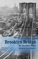 The Brooklyn Bridge: Its Earliest Years di Chris Miksanek edito da Createspace