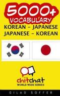 5000+ Korean - Japanese Japanese - Korean Vocabulary di Gilad Soffer edito da Createspace