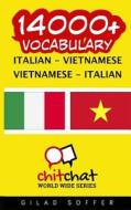 14000+ Italian - Vietnamese Vietnamese - Italian Vocabulary di Gilad Soffer edito da Createspace