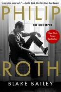 Philip Roth: The Biography di Blake Bailey edito da SKYHORSE PUB