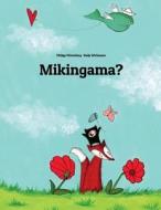 Mikingama?: Children's Picture Book (Kalaallisut/Greenlandic Edition) di Philipp Winterberg edito da Createspace Independent Publishing Platform