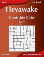 Heyawake Gemischte Gitter - Leicht - Band 2 - 276 Ratsel di Nick Snels edito da Createspace