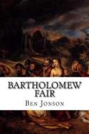 Bartholomew Fair di Ben Jonson edito da Createspace