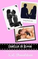 Camellia in Bloom: Camellia in Bloom (Seasons of Change Novella) di S. M. Donaldson edito da Createspace