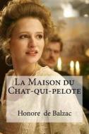 La Maison Du Chat-Qui-Pelote di Honore De Balzac edito da Createspace Independent Publishing Platform