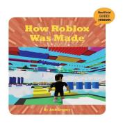 How Roblox Was Made di Josh Gregory edito da CHERRY LAKE PUB