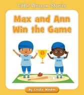 Max and Ann Win the Game di Cecilia Minden edito da CHERRY BLOSSOM PR