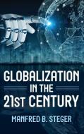 Globalization In The 21st Century di Manfred B. Steger edito da Rowman & Littlefield