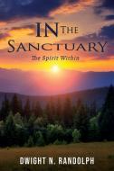 In the Sanctuary: The Spirit Within di Dwight N. Randolph edito da XULON PR