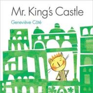 Mr. King's Castle di Genevieve Cote edito da Kids Can Press
