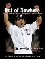 Out of Nowhere: The Detroit Tigers' Magical 2006 Season di George Cantor edito da TRIUMPH BOOKS