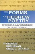 The Forms of Hebrew Poetry: Considered with Special Reference to the Criticism and Interpretation of the Old Testament di George Buchanan Gray edito da WIPF & STOCK PUBL