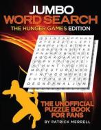 Jumbo Word Search: The Hunger Games Edition: The Unofficial Puzzle Book for Fans di Patrick Merrell edito da Liberty Street