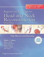 Atlas of Regional and Free Flaps for Head and Neck Reconstruction di Mark L. Urken, Mack L. Cheney, Keith E. Blackwell, Jeffrey R. Harris, Tessa A. Hadlock, Neal Futran edito da Lippincott Williams&Wilki