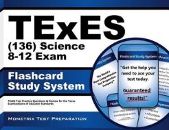 Texes Science 8-12 (136) Flashcard Study System: Texes Test Practice Questions and Review for the Texas Examinations of Educator Standards di Texes Exam Secrets Test Prep Team edito da Mometrix Media LLC