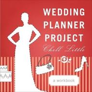 Wedding Planner Project: A Workbook di Chell Little edito da Tate Publishing & Enterprises