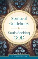 Spiritual Guidelines di Fr. Basil W. Maturin edito da Sophia Institute Press