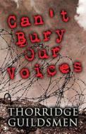 Can\'t Bury Our Voices di Thorridge Guildsmen edito da America Star Books