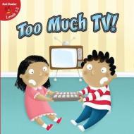 Too Much TV di Gladys Moreta edito da Little Birdie Books