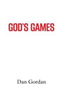 God's Games di Dan Gordan edito da Booklocker.com