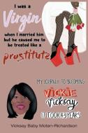 I Was a Virgin When I Married Him but He Caused Me to Be Treated like a Prostitute di Vicksay Baby Moten-Richardson edito da Page Publishing, Inc.