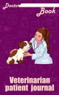 Doctor Book - Veterinarian Patient Journal: 200 Pages with 5 X 8(12.7 X 20.32 CM) Size Will Let You Write All Informatio di Dr Health edito da LIGHTNING SOURCE INC