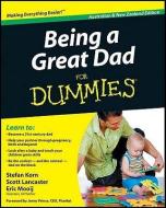 Being a Great Dad for Dummies di Stefan Korn, Scott Lancaster, Eric Mooij edito da FOR DUMMIES