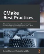 CMake Best Practices di Dominik Berner, Mustafa Kemal Gilor edito da Packt Publishing Limited