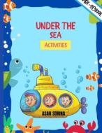 UNDER THE SEA  ACTIVITIES, Activity Book For Kids  (Super Fun Coloring Books For Kids) di Asan Sorina edito da Sorina ASAN