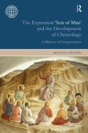 The Expression Son of Man and the Development of Christology di Mogens Muller edito da Taylor & Francis Ltd