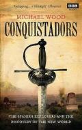 Conquistadors di Michael Wood edito da Ebury Publishing