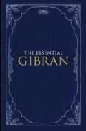 The Essential Gibran di Suheil Bushrui, Kahlil Gibran edito da Oneworld Publications