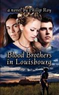 Blood Brothers in Louisbourg di Philip Roy edito da Nimbus Publishing