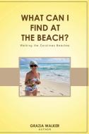 WHAT CAN I FIND AT THE BEACH? di Grazia Walker edito da Gotham Books