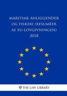 Maritime Anliggender Og Fiskeri (Resuméer AF Eu-Lovgivningen) 2018 di The Law Library edito da Createspace Independent Publishing Platform