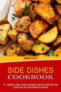 Side Dishes Cookbook di Brian Leslie edito da Alex Howard