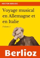Voyage musical en Allemagne et en Italie di Hector Berlioz edito da Books on Demand