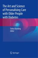 The Art And Science Of Personalising Care With Older People With Diabetes edito da Springer Nature Switzerland Ag