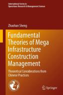Fundamental Theories of Mega Infrastructure Construction Management di Zhaohan Sheng edito da Springer-Verlag GmbH