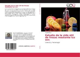 Estudio de la vida útil de fresas mediante luz uvc di Ángel Beltrán edito da EAE