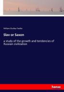 Slav or Saxon di William Dudley Foulke edito da hansebooks