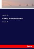 Writings in Prose and Verse di Eugene Field edito da hansebooks