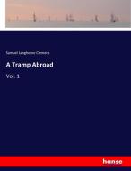 A Tramp Abroad di Samuel Langhorne Clemens edito da hansebooks