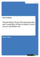 Thomas Hardy's Poetry. The Instrumentality and Central Role of Time in Hardy's Lyrical Oeuvre and World view di Heiner Uebbing edito da GRIN Verlag