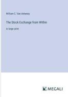 The Stock Exchange from Within di William C. Van Antwerp edito da Megali Verlag