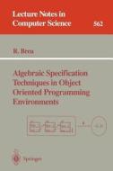 Algebraic Specification Techniques in Object Oriented Programming Environments di Ruth Breu edito da Springer Berlin Heidelberg