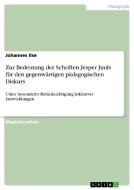 Zur Bedeutung der Schriften Jesper Juuls für den gegenwärtigen pädagogischen Diskurs di Johannes Ilse edito da GRIN Publishing
