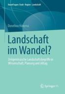 Landschaft im Wandel? di Dorothea Hokema edito da Springer Fachmedien Wiesbaden