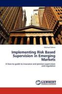 Implementing Risk Based Supervision in Emerging Markets di Michael Cohen edito da LAP Lambert Academic Publishing
